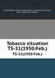 Tobacco situation. TS-51(1950:Feb.), United States. Dept. of Agriculture. Economics, Statistics, and Cooperatives Service. 