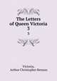The Letters of Queen Victoria. 3, Victoria, Arthur Christopher Benson 
