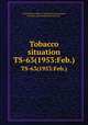 Tobacco situation. TS-63(1953:Feb.), United States. Dept. of Agriculture. Economics, Statistics, and Cooperatives Service. 