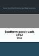 Southern good roads. 1912, Varner, Henry B,North Carolina Good Roads Association 