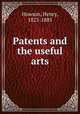 Patents and the useful arts, Howson, Henry, 1823-1885 