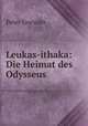 Leukas-ithaka: Die Heimat des Odysseus, Peter Goessler 