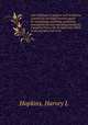 Law and facts on patents and inventions. A practical and legal business guide for developing, patenting, perfecting, manufacturing and operating inventions. Compiled from a life of experience. What to do and what not to do, Hopkins, Harvey L 
