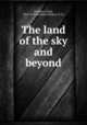 The land of the sky and beyond, Presbrey, Frank, 1855-1936,Southern Railway (U.S.) 
