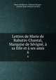 Lettres de Marie de Rabutin-Chantal, Marquise de Svign, sa fille et ses amis. 6, 