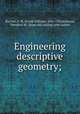 Engineering descriptive geometry;, Bartlett, F. W. (Frank William), 1856-1932,Johnson, Theodore W., [from old catalog] joint author 