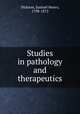 Studies in pathology and therapeutics, Dickson, Samuel Henry, 1798-1872 