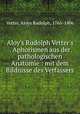 Aloy`s Rudolph Vetter`s . Aphorismen aus der pathologischen Anatomie : mit dem Bildnisse des Verfassers, Vetter, Aloys Rudolph, 1765-1806 