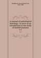 A manual of pathological histology : to serve as an introduction to the study of morbid anatomy. v.1, Rindfleisch, Georg Eduard von, 1836-1908 