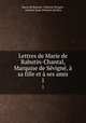 Lettres de Marie de Rabutin-Chantal, Marquise de Svign, sa fille et ses amis. 1, 