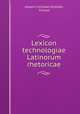 Lexicon technologiae Latinorum rhetoricae, Johann Christian Gottlieb, Ernesti 