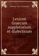 Lexicon Graecum suppletorium et dialecticum, Henricus "van ” Herwerden 