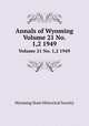 Annals of Wyoming. Volume 21 No. 1,2 1949, Wyoming State Historical Society 
