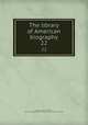 The library of American biography. 22, Sparks, Jared, 1789-1866, ed,Joseph Meredith Toner Collection (Library of Congress) DLC 