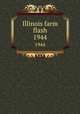 Illinois farm flash. 1944, United States. Dept. of Agriculture,University of Illinois (Urbana-Champaign campus). Extension Service in Agriculture and Home Economics 