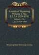 Annals of Wyoming. Volume 6 No. 1,2,3,4 1929-1930, Wyoming State Historical Society 