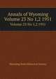 Annals of Wyoming. Volume 23 No 1,2 1951, Wyoming State Historical Society 