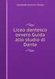 Liceo dantesco ovvero Guida allo studio di Dante, Leonardo Antonio Forleo 