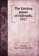The Earning power of railroads, 1917, Mundy, Floyd Woodruff, 1876- 