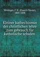 Kleiner kathechismus der christlichen lehre zum gebrauch fr katholische schulen, Weninger, F. X. (Francis Xavier), 1805-1888 