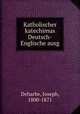 Katholischer katechimus Deutsch-Englische ausg, Deharbe, Joseph, 1800-1871 