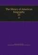The library of American biography. 23, Sparks, Jared, 1789-1866, ed,Joseph Meredith Toner Collection (Library of Congress) DLC 