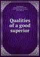 Qualities of a good superior, Champagnat, Joseph Benoit Marcellin, 1789-1840,Girardey, Ferreol, 1839-1930, ed 