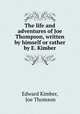 The life and adventures of Joe Thompson, written by himself or rather by E. Kimber., Edward Kimber, Joe Thomson 