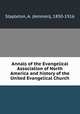 Annals of the Evangelical Association of North America and history of the United Evangelical Church, Stapleton, A. (Ammon), 1850-1916 