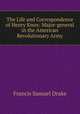 The Life and Correspondence of Henry Knox: Major-general in the American Revolutionary Army, Francis Samuel Drake 