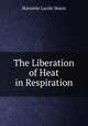 The Liberation of Heat in Respiration, Harriette Lucile Morin 