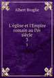 L`glise et l`Empire romain au IVe sicle. 3, Albert Broglie 