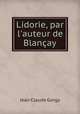 Lidorie, par l`auteur de Blanay, Jean Claude Gorgy 