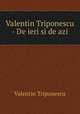 Valentin Triponescu - De ieri si de azi, Valentin Triponescu 