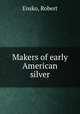 Makers of early American silver, Ensko, Robert 