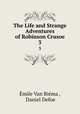 The Life and Strange Adventures of Robinson Crusoe. 3, 