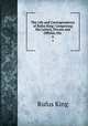 The Life and Correspondence of Rufus King: Comprising His Letters, Private and Official, His .. 6, Rufus King 