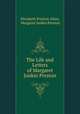 The Life and Letters of Margaret Junkin Preston, Elizabeth Preston Allan, Margaret Junkin Preston 