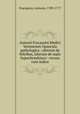 Antonii Fracassini Medici Veronensis Opuscula pathologica : alterum de febribus, alterum de malo hypochondriaco : recusa cum indice, Fracassini, Antonio, 1709-1777 