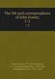 The life and correspondence of John Foster;. 1-2, Foster, John, 1770-1843,Ryland, J. E. (Jonathan Edwards), 1798-1866, ed,Sheppard, John, 1785-1879 