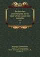 Recherches anatomiques sur le siege et les causes des maladies. v.4, Morgagni, Giambattista, 1682-1771,Desormeaux, Marie Alexandre, tr,Destouet, J. P., d. 1826, tr 