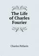 The Life of Charles Fourier, Charles Pellarin 