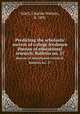 Predicting the scholastic success of college freshmen. Bureau of educational research. Bulletin no. 37, Odell, Charles Watters, b. 1891 