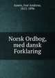Norsk Ordbog, med dansk Forklaring, Aasen, Ivar Andreas, 1813-1896 