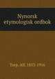 Nynorsk etymologisk ordbok, Torp, Alf, 1853-1916 