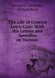 The Life of General Lewis Cass: With His Letters and Speeches on Various ., George H. Hickman , Richard Rush 