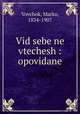 Vid sebe ne vtechesh : opovidane, Vovchok, Marko, 1834-1907 