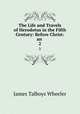 The Life and Travels of Herodotus in the Fifth Century: Before Christ: an .. 2, James Talboys Wheeler 