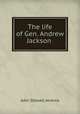 The life of Gen. Andrew Jackson, Jenkins, John S. 