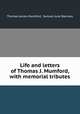 Life and letters of Thomas J. Mumford, with memorial tributes, Thomas James Mumford, Samuel June Barrows 